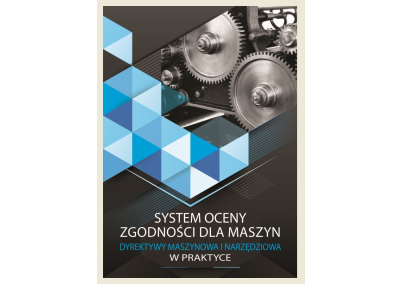 Szkolenie stacjonarne ŁÓDŹ: SYSTEM OCENY ZGODNOŚCI DLA MASZYN. DYREKTYWY MASZYNOWA I NARZĘDZIOWA W PRAKTYCE