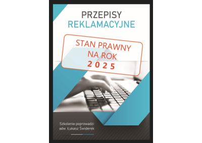 Szkolenie ONLINE:  PRZEPISY REKLAMACYJNE Z UWZGLĘDNIENIEM ZMIAN OBOWIĄZUJĄCYCH OD 27 LISTOPADA 2025r. PROCEDURA REKLAMACYJNA „KROK PO KROKU”, TRYBY (RĘKOJMIA, GWARANCJA, NIEZGODNOŚĆ TOWARU Z UMOWĄ, ODPOWIEDZIALNOŚĆ ODSZKODOWAWCZA), PRZYGOTOWANIA SIĘ DO REKLAMACJI, ZMIANY 2025r.