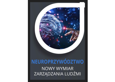 Szkolenie: NEUROPRZYWÓDZTWO – NOWY WYMIAR ZARZĄDZANIA LUDŹMI. JAK WŁAŚCIWIE WYKORZYSTAĆ NEUROKOMUNIKACJĘ  I POTENCJAŁ PRACOWNIKÓW (STRATEGIA SKUTECZNEGO ZARZĄDZANIA)