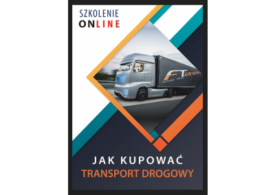 Szkolenie Online: JAK KUPOWAĆ TRANSPORT DROGOWY? ZAKUP TRANSPORTU