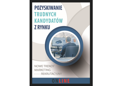 Szkolenie online: POZYSKIWANIE TRUDNYCH KANDYDATÓW Z RYNKU – NOWE TRENDY, MARKETING REKRUTACYJNY