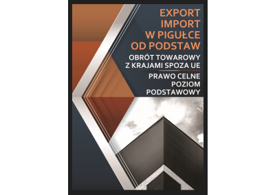 Szkolenie online: EXPORT – IMPORT W PIGUŁCE OD PODSTAW. OBRÓT TOWAROWY Z KRAJAMI SPOZA UE