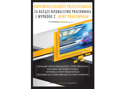 Szkolenie online: ODPOWIEDZIALNOŚĆ PRZEŁOŻONEGO ZA RAŻĄCE NIEDBALSTWO PRACOWNIKA I WYPADEK Z „WINY PRACOWNIKA” – USTALANIE ODPOWIEDZIALNOŚCI OSÓB KIERUJĄYCH (MISTRZA, LIDERA, KIEROWNIKA, DYREKTORA, PRACODAWCY) PODCZAS WYPADKÓW PODLEGŁYCH PRACOWNIKÓW. DLACZEGO NIE ISTNIEJE POJĘCIE WYPADKU Z WINY PRACOWNIKA. SZKOLENIE DLA OSÓB KIERUJĄCYCH PRACOWNIKAMI