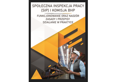 Szkolenie online: SPOŁECZNA INSPEKCJA PRACY (SIP) I KOMISJA BHP. ZASADY I PRZEPISY FUNKCJONOWANIA ORAZ NADZORU. DZIAŁANIE W PRAKTYCE