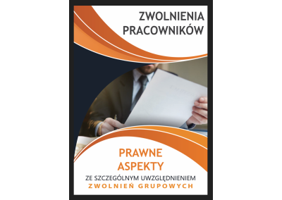 Szkolenie online: PRAWNE ASPEKTY ZWALNIANIA PRACOWNIKÓW ZE SZCZEGÓLNYM UWZGLĘDNIENIEM ZWOLNIEŃ GRUPOWYCH