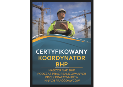 CERTYFIKOWANY KOORDYNATOR BHP. NADZÓR NAD BEZPIECZEŃSTWEM I HIGIENĄ PRACY W ZAKRESIE ZADAŃ INWESTYCYJNYCH, REMONTÓW ORAZ PRAC REALIZOWANYCH PRZEZ PRACOWNIKÓW ZATRUDNIONYCH PRZEZ RÓŻNYCH PRACODAWCÓW W ZAKŁADZIE