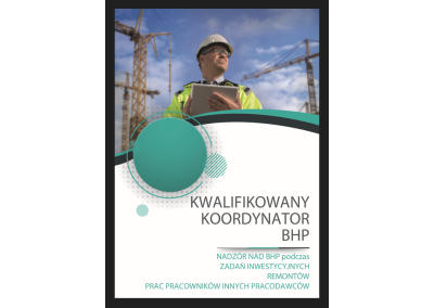 KWALIFIKOWANY KOORDYNATOR BHP. NADZÓR NAD BEZPIECZEŃSTWEM I HIGIENĄ PRACY W ZAKRESIE ZADAŃ INWESTYCYJNYCH, REMONTÓW ORAZ PRAC REALIZOWANYCH PRZEZ PRACOWNIKÓW ZATRUDNIONYCH PRZEZ RÓŻNYCH PRACODAWCÓW W ZAKŁADZIE