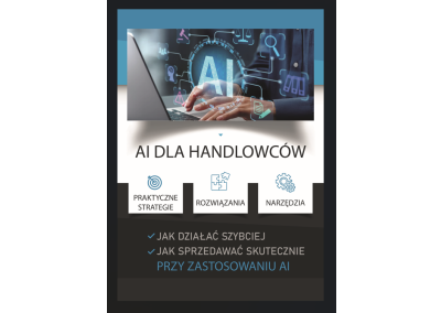Szkolenie ONLINE: AI DLA HANDLOWCÓW. JAK DZIAŁAĆ SZYBCIEJ I SPRZEDAWAĆ SKUTECZNIE PRZY WSPARCIU AI. PRAKTYCZNE STRATEGIE, ROZWIĄZANIA I NARZĘDZIA PRZY ZASTOSOWANIU AI
