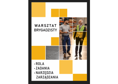 Szkolenie ONLINE: WARSZTAT BRYGADZISTY – ROLA, ZADANIA I NARZĘDZIA ZARZĄDZANIA